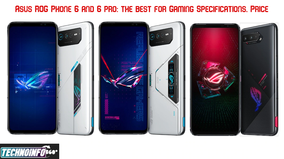 Asus ROG Phone 6 and 6 pro: the best for Gaming Specifications, Price